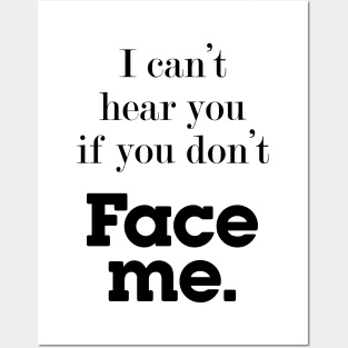 I can't hear you if you don't face me, deaf community Posters and Art